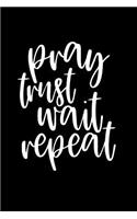 Pray Trust Wait Repeat: Christian Lined Notebook Appreciation Gift