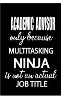 Academic Advisor Only Because Multitasking Ninja Is Not an Actual Job Title