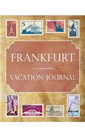 Frankfurt Vacation Journal: Blank Lined Frankfurt Travel Journal/Notebook/Diary Gift Idea for People Who Love to Travel