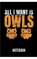All I Want Is Owls Notebook: Geschenkidee Für Eulen Liebhaber Und Besitzer Einer Eule - Notizbuch Mit 110 Linierten Seiten - Format 6x9 Din A5 - Soft Cover Matt - Klick Auf Den 