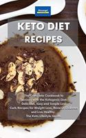 Keto Diet Recipes: The Complete Cookbook to Success with the Ketogenic Diet. Delicious, Easy and Simple Low Carb Recipes for Weight Loss, Reverse Diabetes and Live Hea