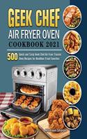 Geek Chef Air Fryer Oven Cookbook 2021