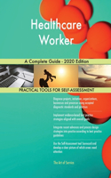 Healthcare Worker A Complete Guide - 2020 Edition