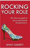 Rocking Your Role: The 'How To' Guide to Success for Female Breadwinners(English)