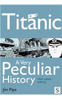 Titanic, a Very Peculiar History