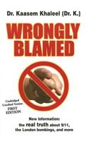Wrongly Blamed: The Real Facts Behind 9/11 and the London Bombings