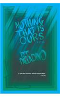 Nothing That Is Ours