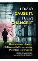 I Didn't CAUSE IT, I Can't CHANGE IT