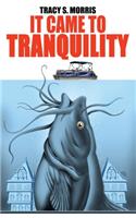 It Came To Tranquility