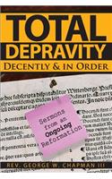 Total Depravity Decently & In Order