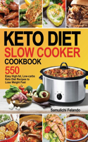 Keto Diet Slow Cooker Cookbook: 550 Easy High-fat, Low-carbs Keto Diet Recipes to Lose Weight Fast
