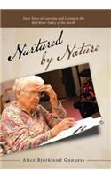 Nurtured by Nature: Sixty Years of Learning and Loving in the Red River Valley of the North