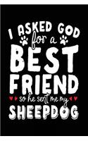 I Asked God For A Best Friend So He Sent Me My Sheepdog: Creative Writing Notebook (notebook, journal, diary)