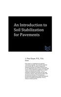 An Introduction to Soil Stabilization for Pavements: (Street and Highway Engineering)