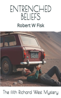 Entrenched Beliefs: The Fifth Richard West thriller.(13 Richard West Thrillers)