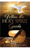 When The Holy Spirit Speaks