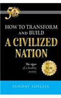 How to transform and build a civilized nation