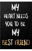 My Heart Needs You To Be My Best Friend