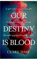 Our Destiny Is Blood
