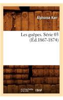 Les Guêpes. Série 03 (Éd.1867-1874): (Litterature)