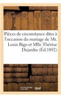 Pièces de Circonstance Dites À l'Occasion Du Mariage de Mr. Louis Bigo Et Mlle Thérèse Dejardin,: Le 27 Avril 1892