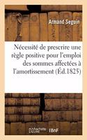 de la Nécessité de Prescrire Une Règle Positive Pour l'Emploi Des Sommes Affectées À l'Amortissement