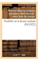 Eudolie Ou La Jeune Malade. Tome 2