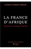 La France d'Afrique: Le Syndrome Colonial