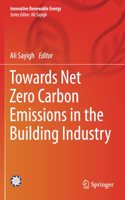 Towards Net Zero Carbon Emissions in the Building Industry