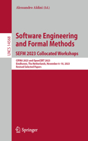 Software Engineering and Formal Methods. Sefm 2023 Collocated Workshops