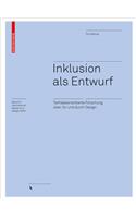 Inklusion als Entwurf - Teilhabeorientierte Forschung uber, fur und durch Design