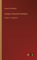 Voyages of Samuel De Champlain: Volume 2 - in large print