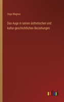 Auge in seinen ästhetischen und kultur-geschichtlichen Beziehungen