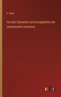 Von den Elementen und Grundgebilden der synthetischen Geometrie