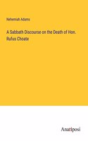 Sabbath Discourse on the Death of Hon. Rufus Choate