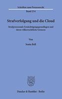 Strafverfolgung Und Die Cloud: Strafprozessuale Ermachtigungsgrundlagen Und Deren Volkerrechtliche Grenzen