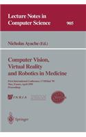 Computer Vision, Virtual Reality and Robotics in Medicine