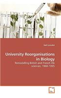 University Reorganisations in Biology