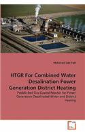 HTGR For Combined Water Desalination Power Generation District Heating