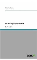 Am Anfang War Der Protest