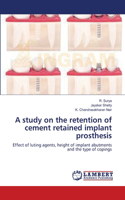 study on the retention of cement retained implant prosthesis