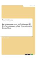 Personalmanagement im Zeitalter der IT. Die Auswirkungen auf die Generation Y in Deutschland