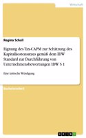 Eignung des Tax-CAPM zur Schätzung des Kapitalkostensatzes gemäß dem IDW Standard zur Durchführung von Unternehmensbewertungen IDW S 1: Eine kritische Würdigung