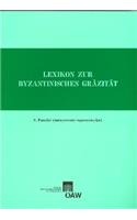 Lexikon Zur Byzantinischen Grazitat Besonders Des 9.-12. Jahrhundets / Lexikon Zur Byzantinischen Grazitat Besonders Des 9.-12. Jahrhunderts