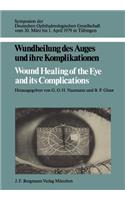 Wundheilung Des Auges Und Ihre Komplikationen / Wound Healing of the Eye and Its Complications