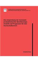 Die Anwendung der Konzepte probabilistischer Bevölkerungsmodelle auf Prognosen für den Hochschulbereich