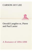 Oswald Langdon or, Pierre and Paul Lanier. A Romance of 1894-1898: (English)