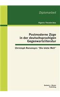 Postmoderne Züge in der deutschsprachigen Gegenwartsliteratur