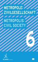 Metropole 6: Zivilgesellschaft: (IBA_Hamburg - Entwürfe Für Die Zukunft Der Metropole)