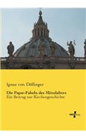 Papst-Fabeln des Mittelalters: Ein Beitrag zur Kirchengeschichte